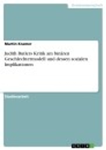 Judith Butlers Kritik am binären Geschlechtermodell und dessen sozialen Implikationen - Martin Kramer