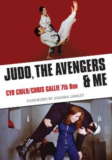 Judo, The Avengers & Me - Cyd Child
