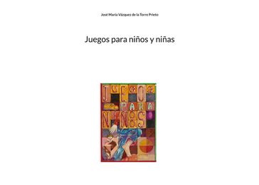 Juegos para niños y niñas - José María Vázquez de la Torre Prieto