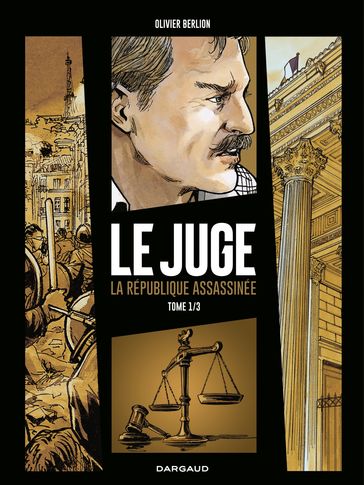 Le Juge, la République assassinée - Tome 1 - Olivier Berlion