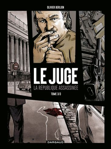 Le Juge, la République assassinée - Tome 3 - Olivier Berlion