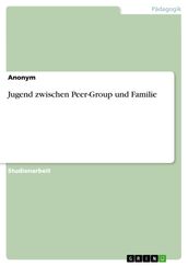 Jugend zwischen Peer-Group und Familie