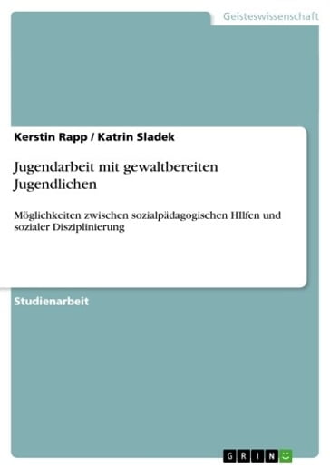 Jugendarbeit mit gewaltbereiten Jugendlichen - Katrin Sladek - Kerstin Rapp