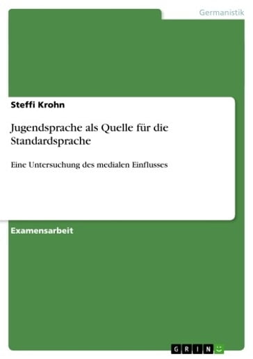 Jugendsprache als Quelle für die Standardsprache - Steffi Krohn