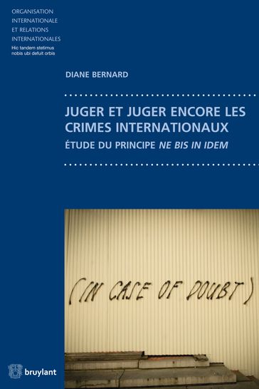 Juger et juger encore les crimes internationaux - Damien Vandermeersch - Diane Bernard