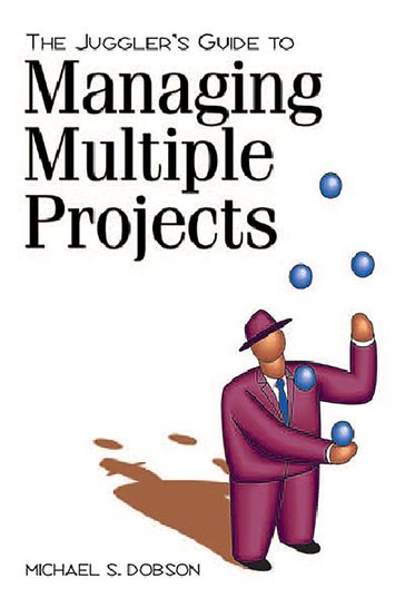 Juggler's Guide to Managing Multiple Projects - PhD Michael S. Dobson