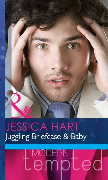 Juggling Briefcase & Baby (Mills & Boon Modern Heat) - Jessica Hart