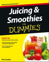 Juicing and Smoothies For Dummies