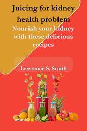 Juicing for kidney health problem