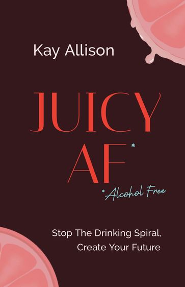 Juicy AF* - Kay Allison