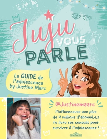 Juju vous parle - Le guide de l'adolescence by Justine Marc - Justine Marc