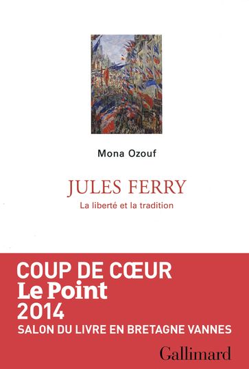 Jules Ferry. La liberté et la tradition - Mona Ozouf