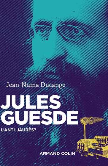 Jules Guesde - Jean-Numa Ducange - Vincent Duclert