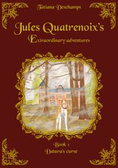 Jules Quatrenoix s extraordinary adventures - Book 1