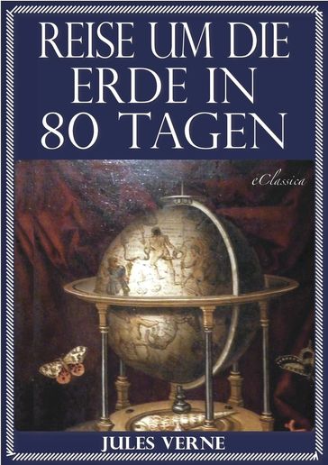 Jules Verne: Reise um die Erde in 80 Tagen (Illustriert & mit Karte der Reiseroute) - Verne Jules