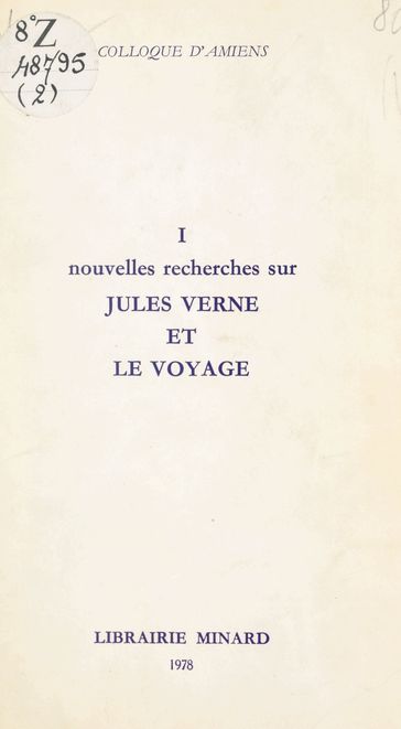 Jules Verne, écrivain du XIXe siècle (1). Nouvelles recherches sur Jules Verne et le voyage - Centre universitaire de recherches verniennes - Société des études romantiques - Société Jules Verne - Université de Picardie - Collectif