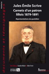 Jules Émile Scrive. Carnets d un patron lillois 1879-1891