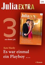 Julia Extra Band 376 - Titel 3: Es war einmal ein Playboy ...