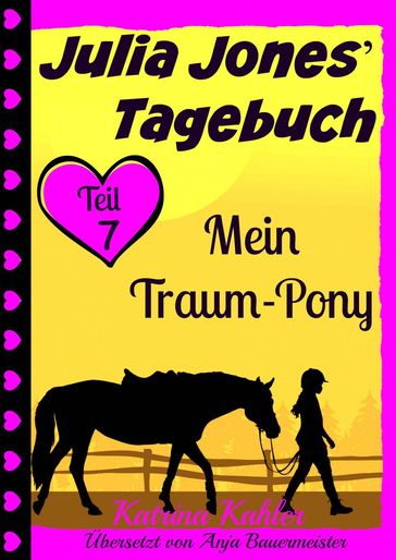 Julia Jones' Tagebuch - Teil 7 - Mein Traum-Pony - Katrina Kahler