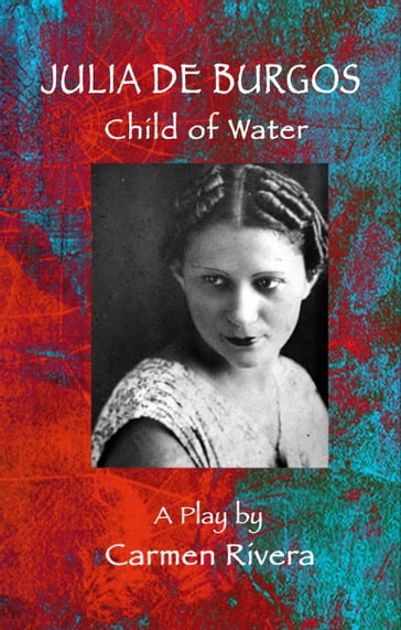 Julia de Burgos: Child of Water - Carmen Rivera