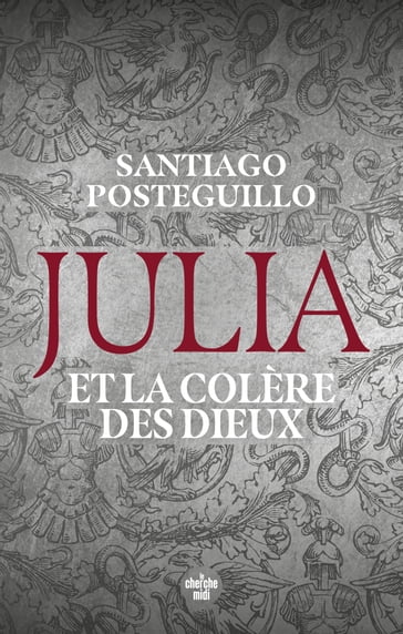 Julia et la colère des dieux - Santiago Posteguillo
