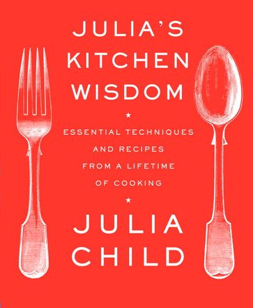 Julia's Kitchen Wisdom - Julia Child