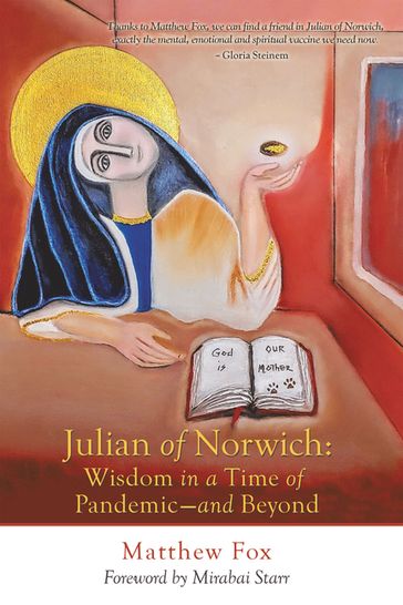 Julian of Norwich: Wisdom in a Time of PandemicAnd Beyond - Matthew Fox