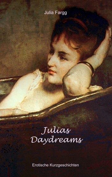 Julias Daydreams - Julia Fargg