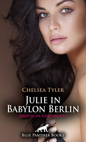 Julie in Babylon Berlin   Erotische Geschichte - Chelsea Tyler