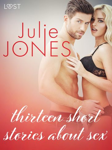 Julie Jones: thirteen short stories about sex - Julie Jones