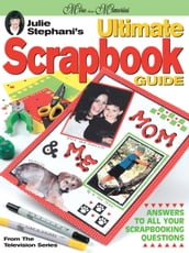 Julie Stephani s Ultimate Scrapbook Guide