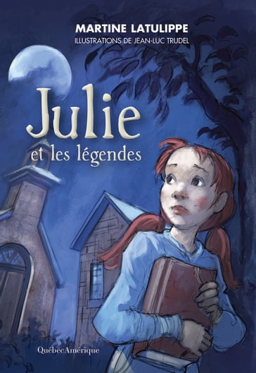 Julie et les légendes - Martine Latulippe