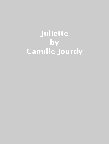 Juliette - Camille Jourdy