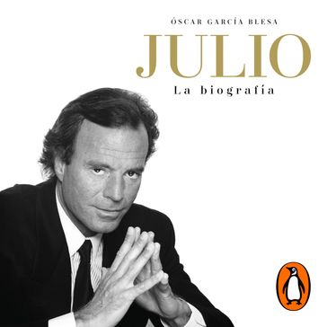 Julio Iglesias. La biografía - Óscar García Blesa