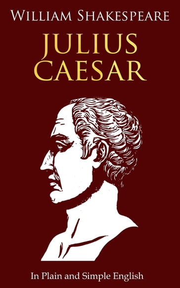 Julius Caesar In Plain and Simple English - William Shakespeare