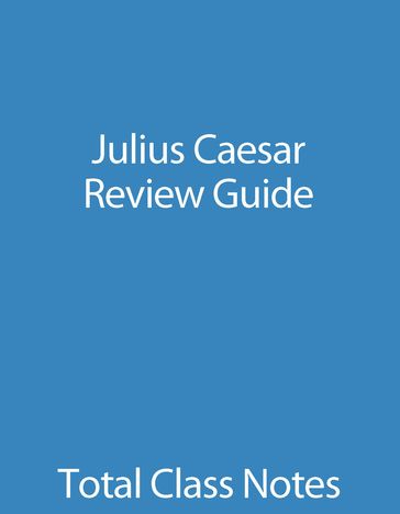 Julius Caesar: Review Guide - The Total Group LLC
