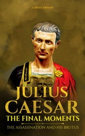 Julius Caesar, The Final Moments : The Assassination and His Brutus