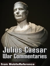 Julius Caesar: War Commentaries (Mobi Classics)