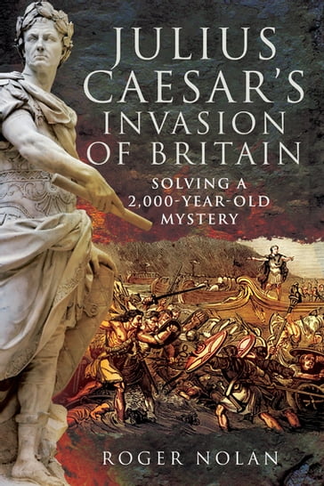 Julius Caesar's Invasion of Britain - Roger Nolan