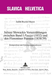 Juliusz Sowackis Verserzaehlungen zwischen Band I «Poezye» (1832) und den Florentiner Poemen (1838/39)