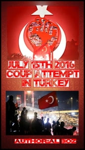 July 15th 2016 Coup attempt in Turkey