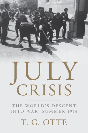 July Crisis - T. G. Otte