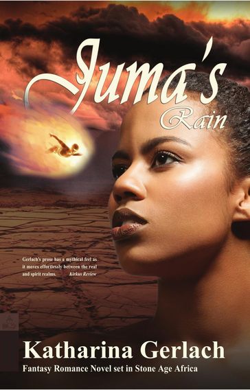 Juma's Rain: A Fantasy Romance novel set in Stone Age Africa - Katharina Gerlach