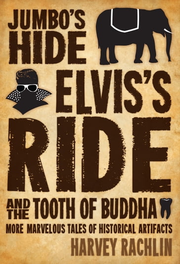 Jumbo's Hide, Elvis's Ride, and the Tooth of Buddha - Harvey Rachlin