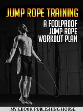 Jump Rope Training: A Foolproof Jump Rope Workout Plan
