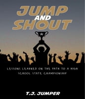 Jump and Shout: Lessons Learned on the Path to a High School State Championship
