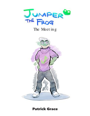 Jumper the Frog: The Meeting - Patrick Grace