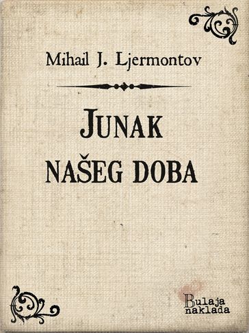 Junak našeg doba - Mihail Jurjevi Ljermontov