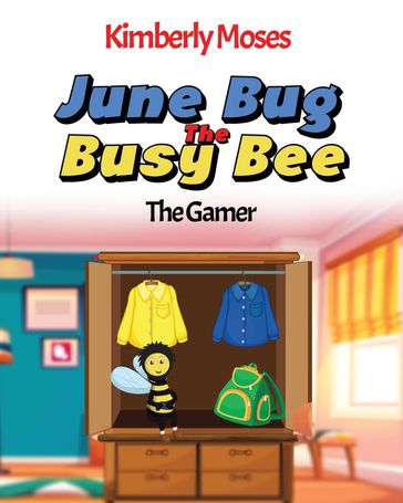 June Bug The Busy Bee - Kimberly Moses