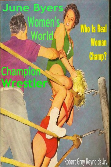 June Byers Women's World Champion Wrestler - Jr Robert Grey Reynolds
